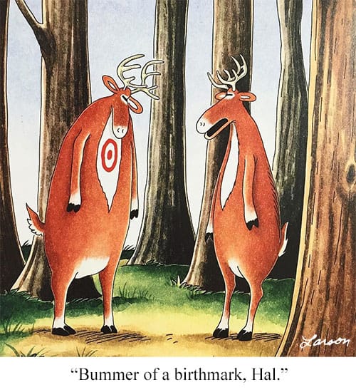 The Far Side comic of a deer with a red target on his chest and another deer saying Bummer of a birthmark Hal